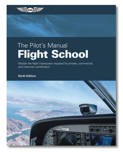 The Pilot's Manual 1: Flight School (6th edition)