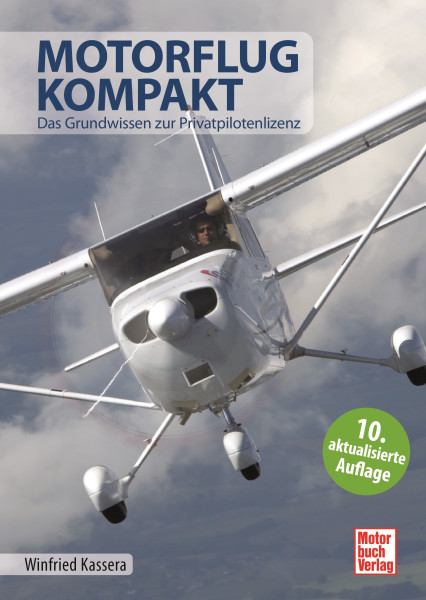 MOTORFLUG KOMPAKT 10: Das Grundwissen zur Privatpilotenlizenz