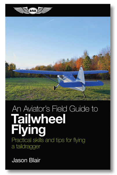 An Aviator's Field Guide to Tailwheel Flying