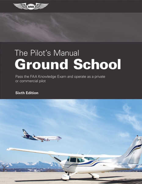 The Pilot's Manual 2: Ground School (6th Edition)
